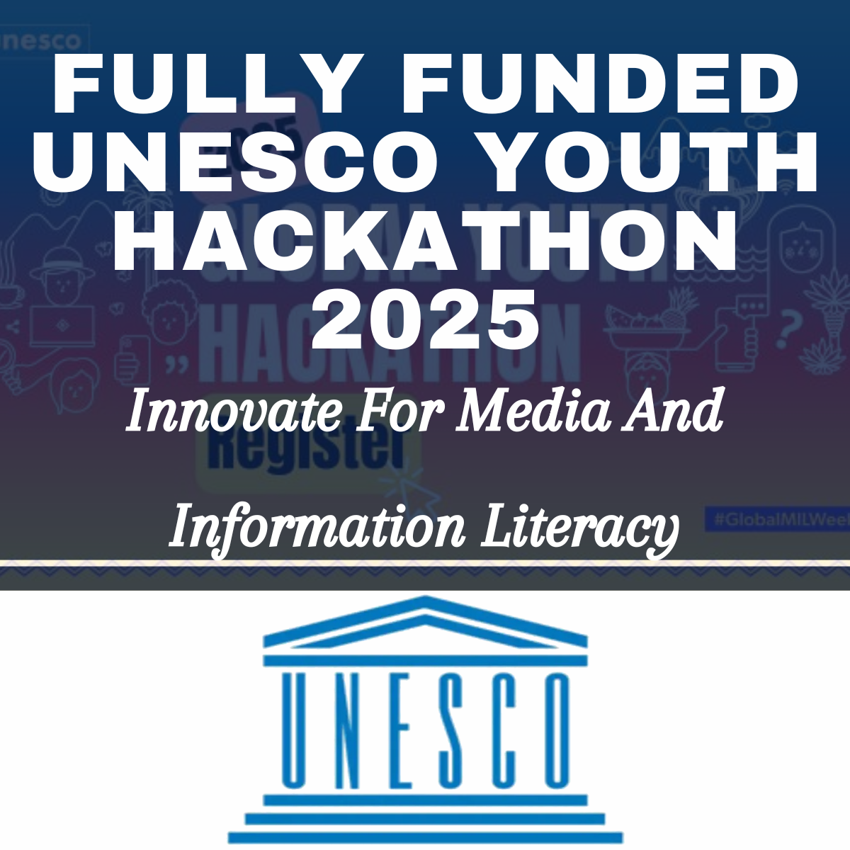 Fully Funded UNESCO Youth Hackathon 2025: Innovate For Media And Information Literacy