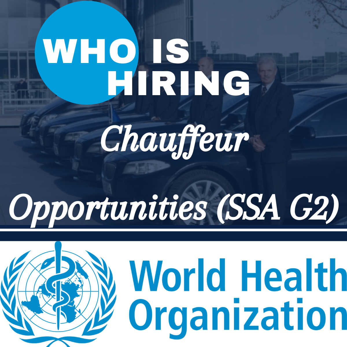 Your Next Stop: WHO Chauffeur Opportunities (SSA G2)
